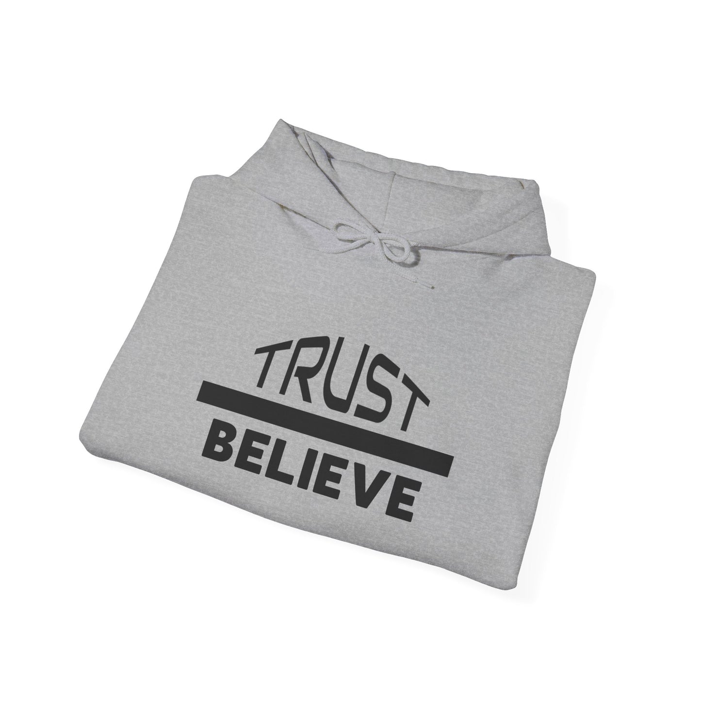 Trust-Believe (black letters) - Unisex Heavy Blend Hoodie