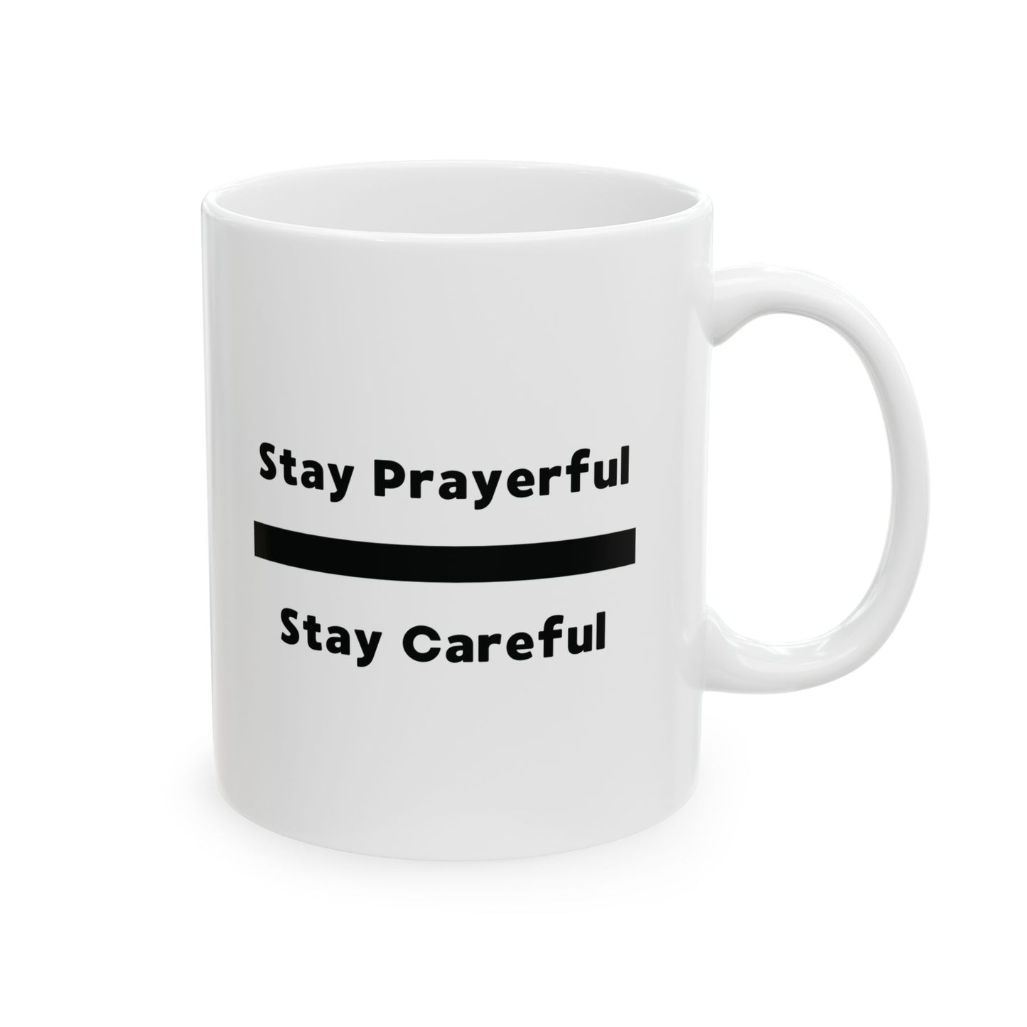 Stay Prayerful, Stay Careful - Ceramic Mug