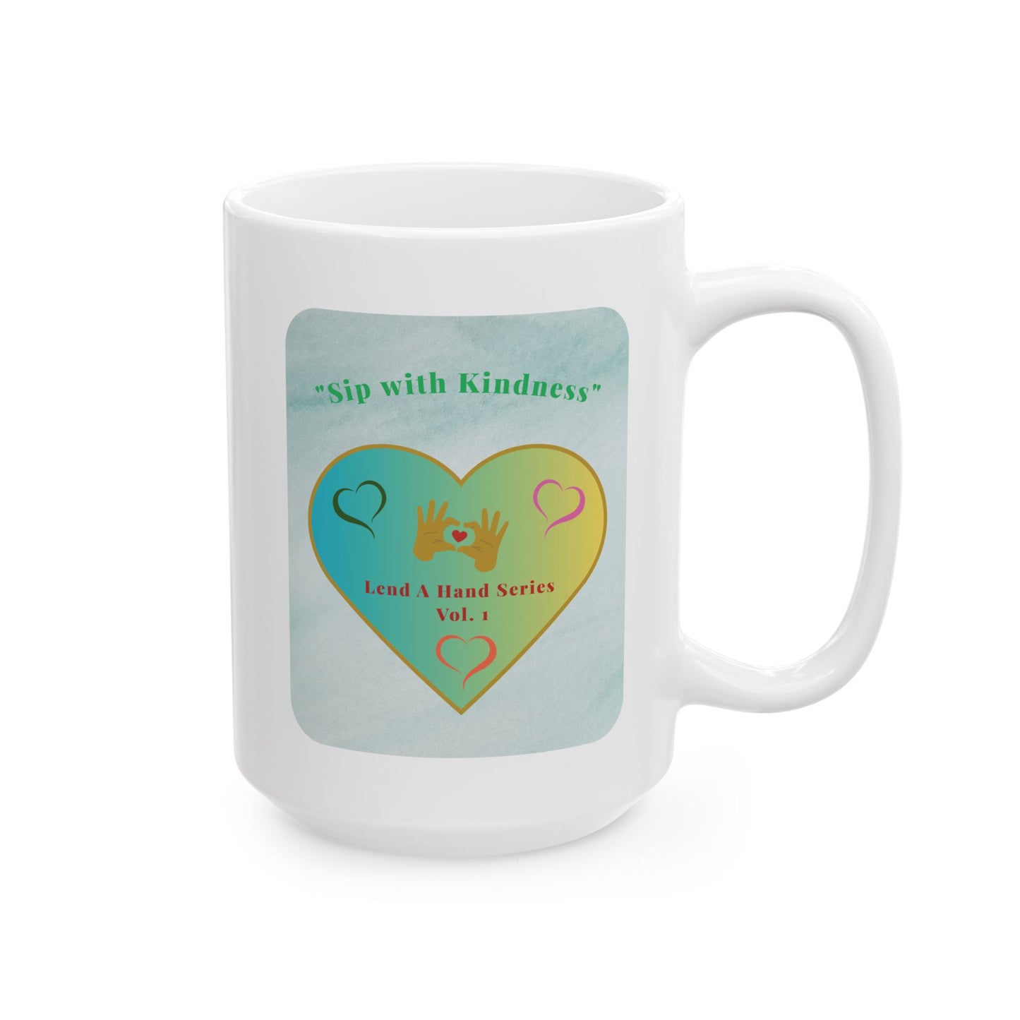 Lend a Hand, Lift a Heart - Mug Vol. 1 | "Sip with Kindness"