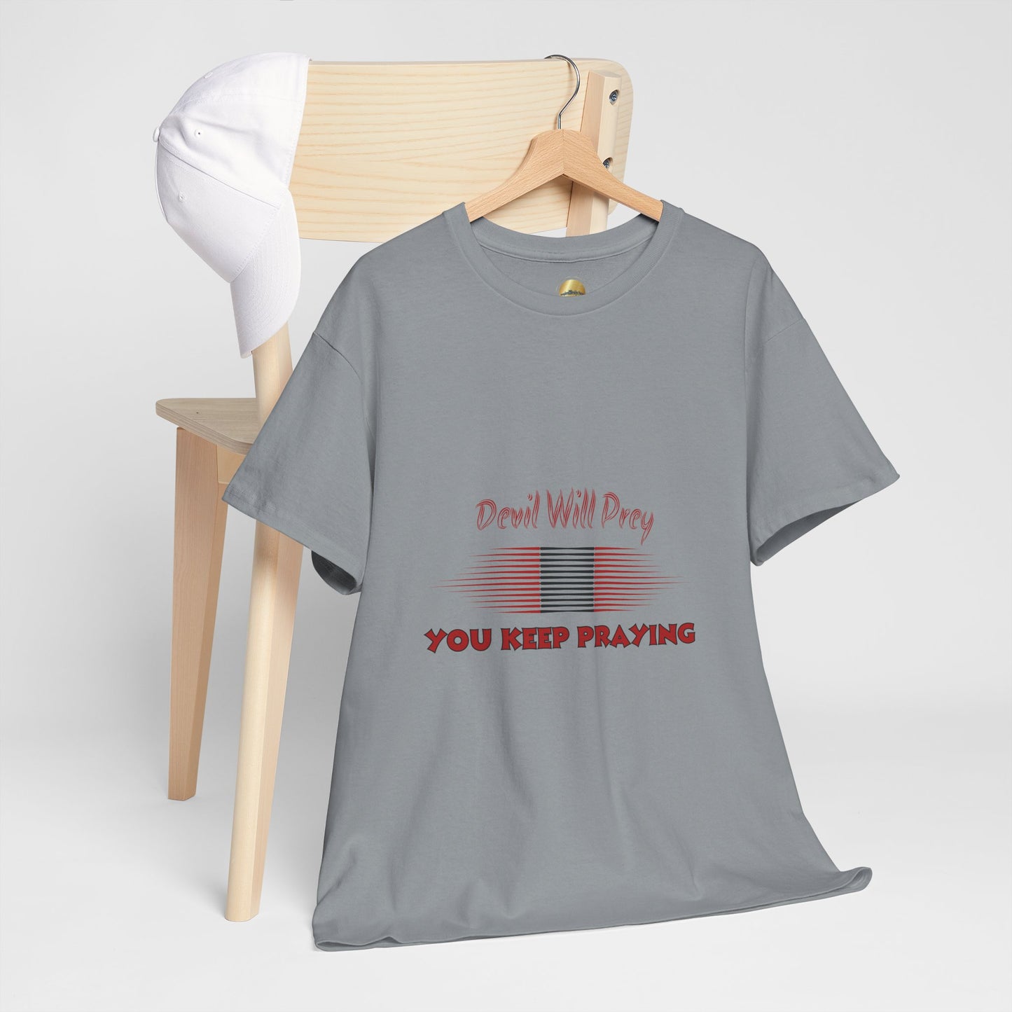 Devil Will Prey-You Keep Praying - Unisex Heavy Cotton Tee