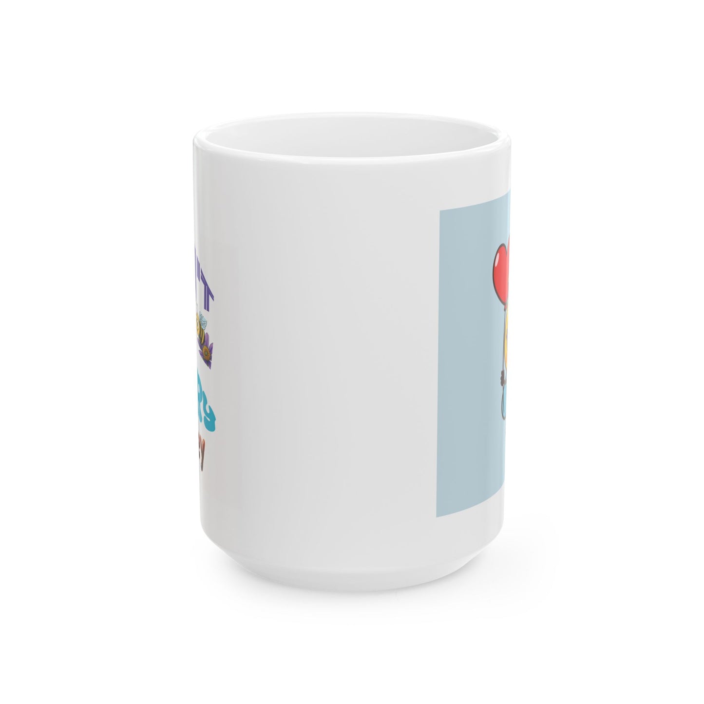 Don't Bee Sorry Honey - Ceramic Mug