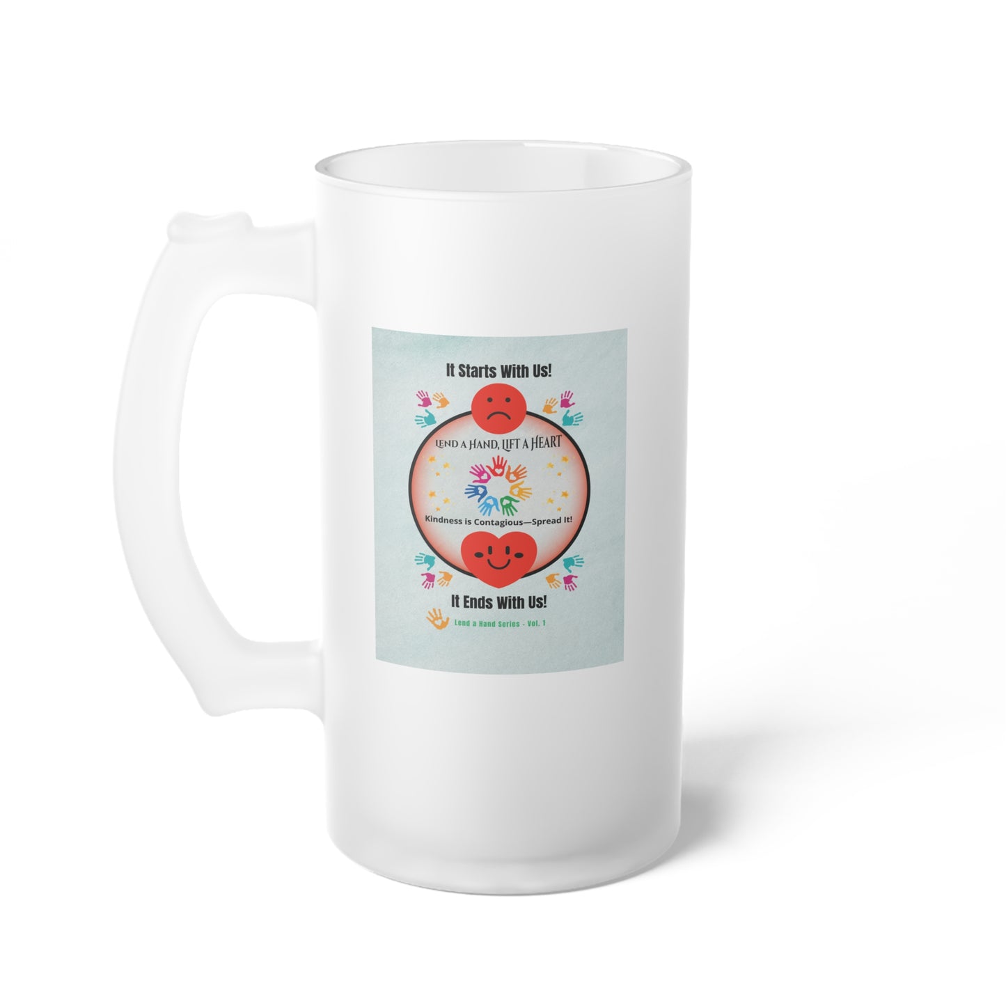 Lend a Hand, Lift a Heart - Frosted Mug - Beer/Float 16 oz. Vol. 1 | “Because kindness is contagious—and your mug helps.”