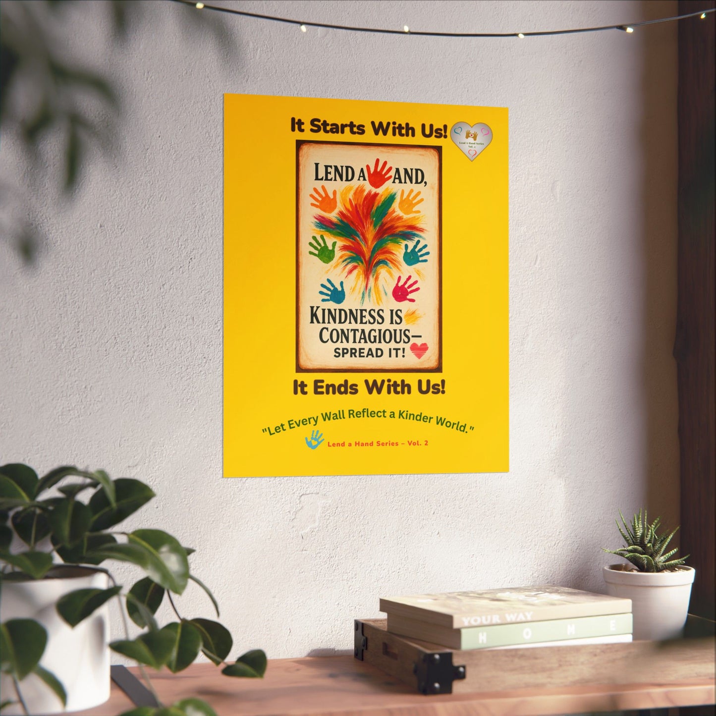Lend a Hand, Lift a Heart - Poster Vol. 2 | "Let Every Wall Reflect a Kinder World."