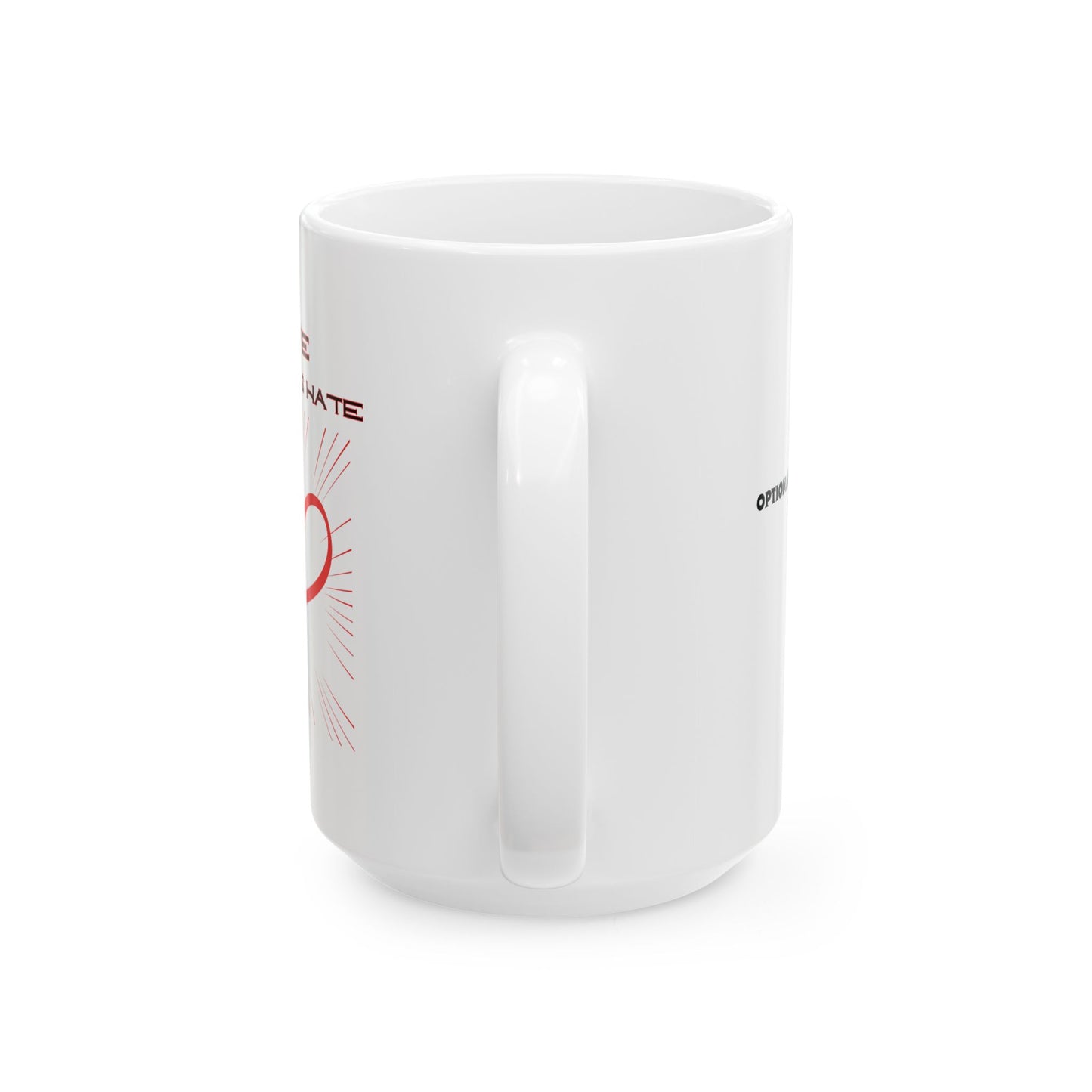 Love Conquers Hate - Ceramic Mug