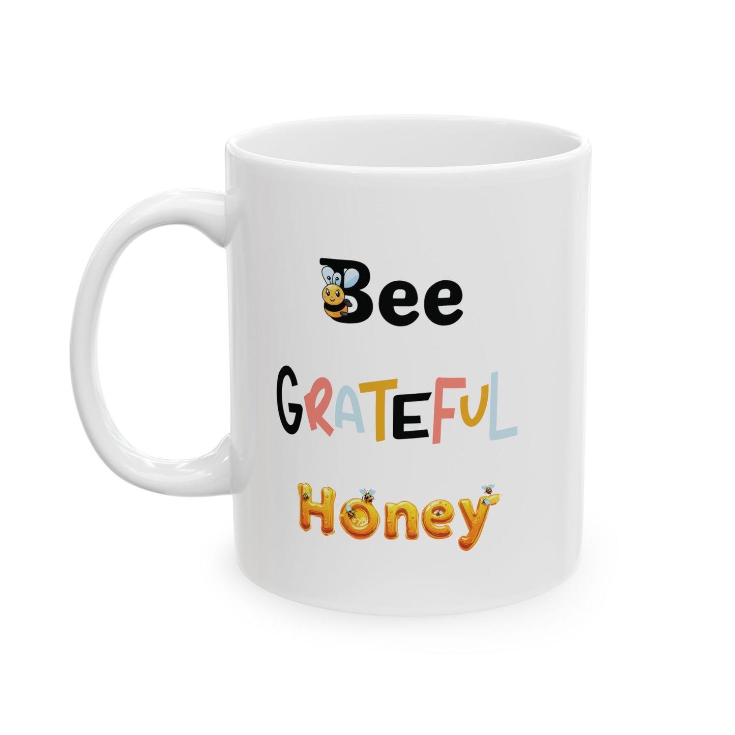 Bee Grateful Honey - Ceramic Mug