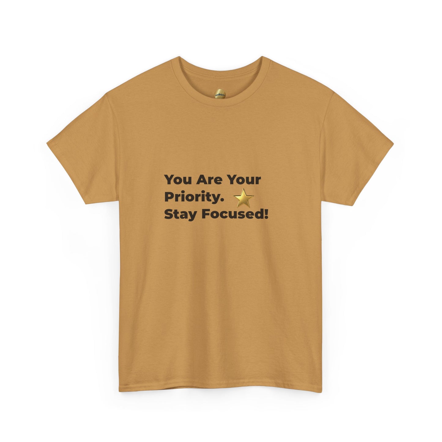 You Are Your Priority – Stay Focused | T-Shirt