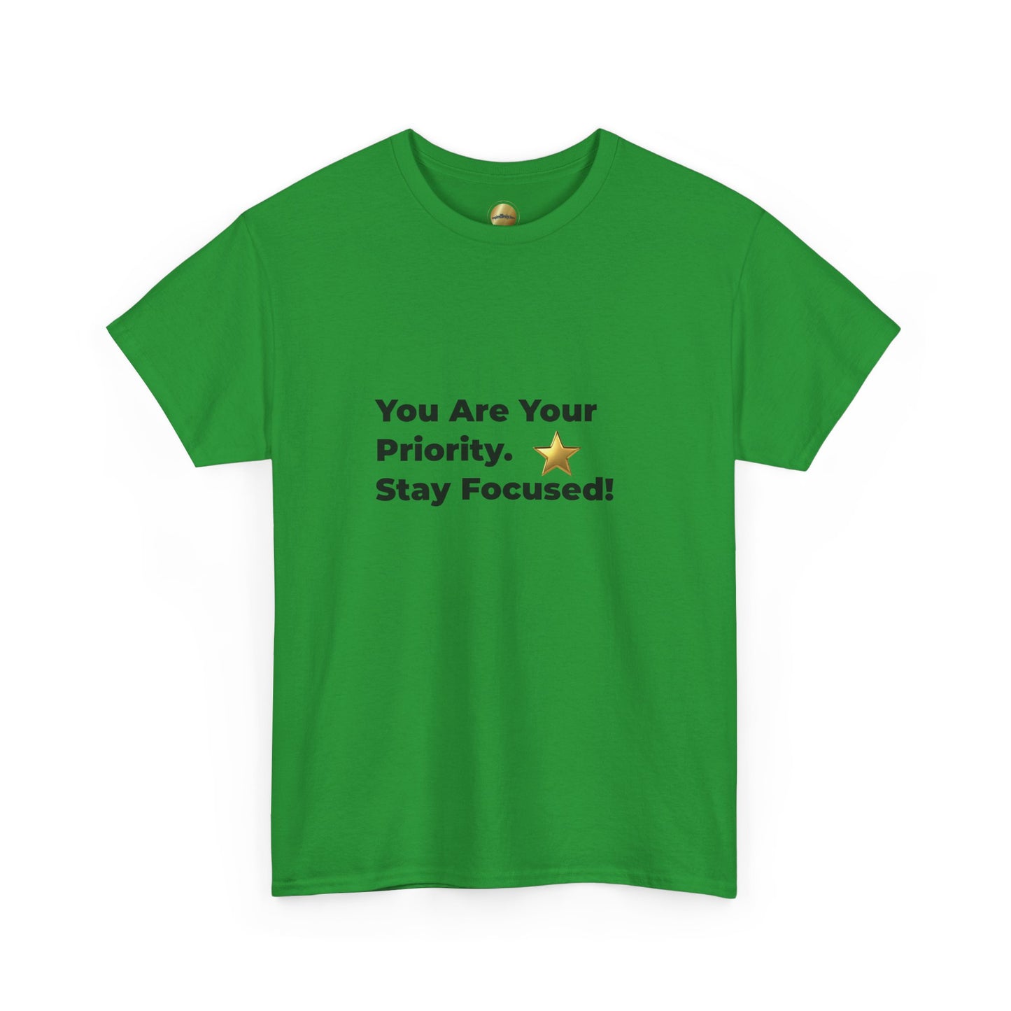 You Are Your Priority – Stay Focused | T-Shirt