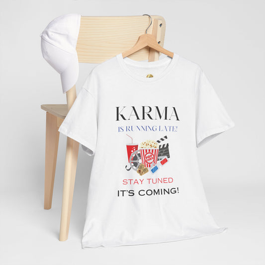 Karma Coming, Stay Tuned - Unisex Heavy Cotton Tee