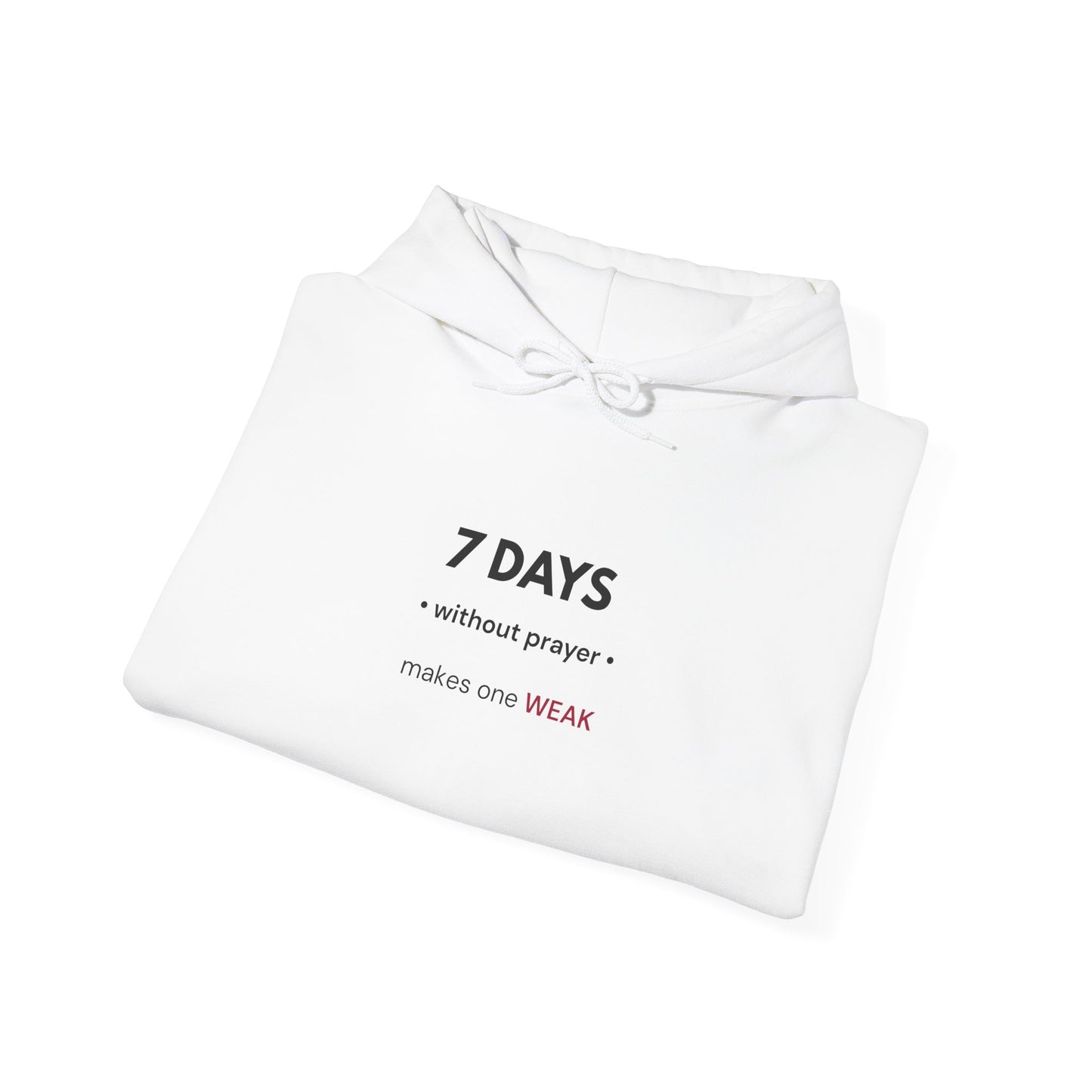 7 Days Without Prayer Hoodie | Faith-Based Reflection Unisex Hooded Sweatshirt