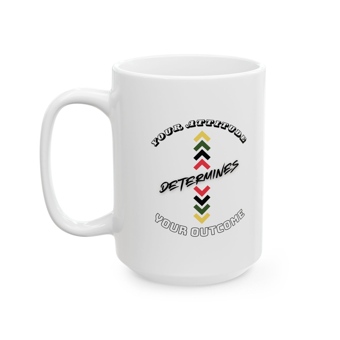 Your Attitude Determines... - Ceramic Mug