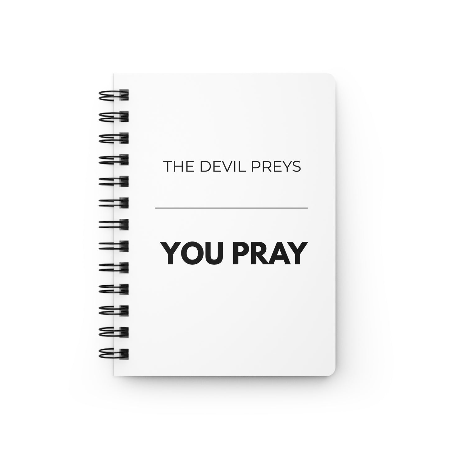The Devil Preys, You Pray Spiral Journal | Faith & Prayer Reflection