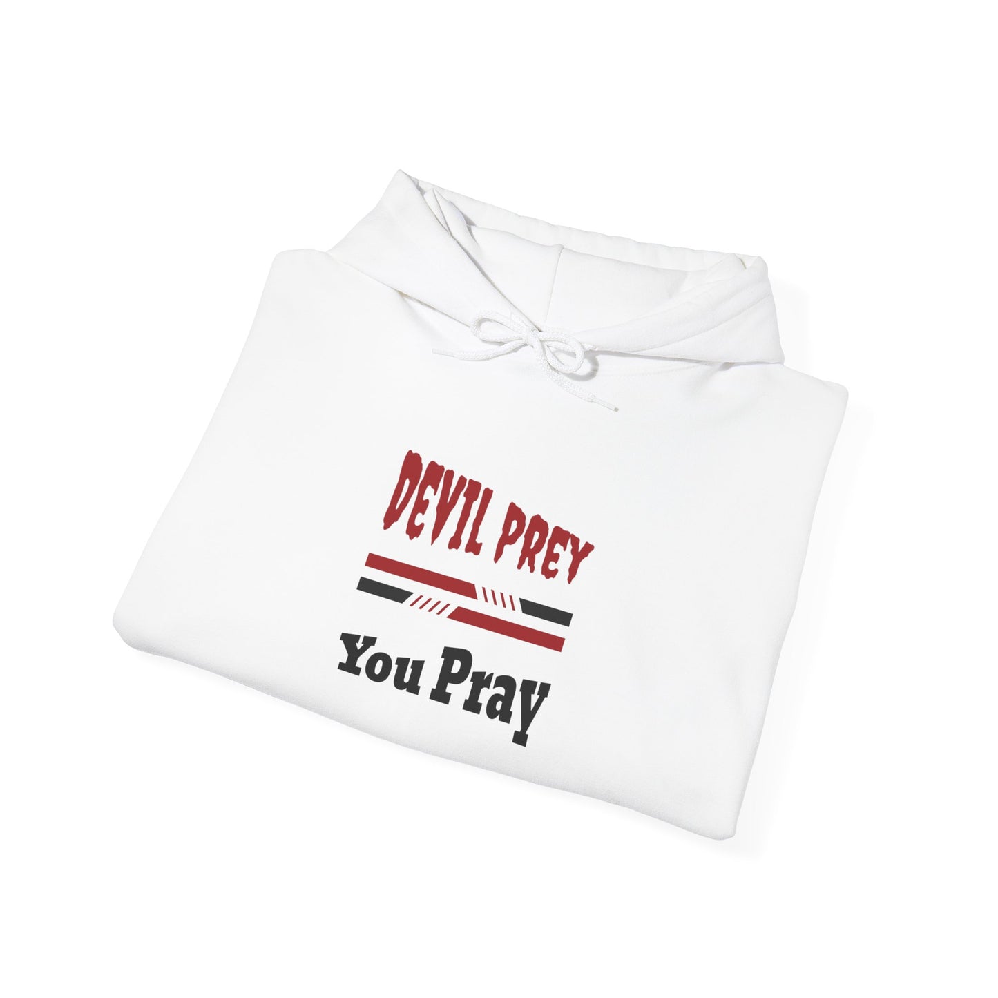 Devil Prey-You Pray - Inspirational Graphic Unisex Hoodie