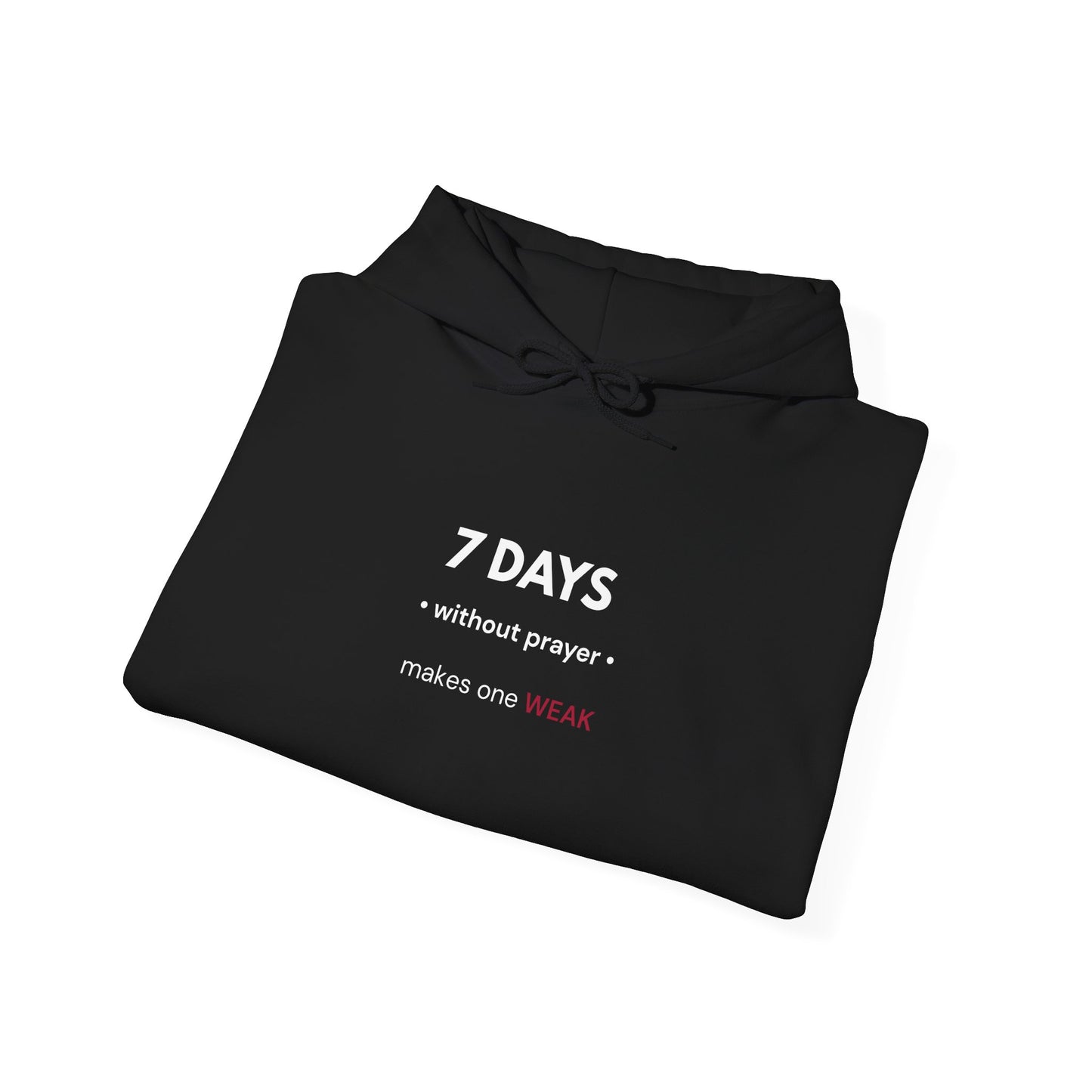 7 Days Without Prayer Hoodie | Faith-Based Reflection Unisex Hooded Sweatshirt