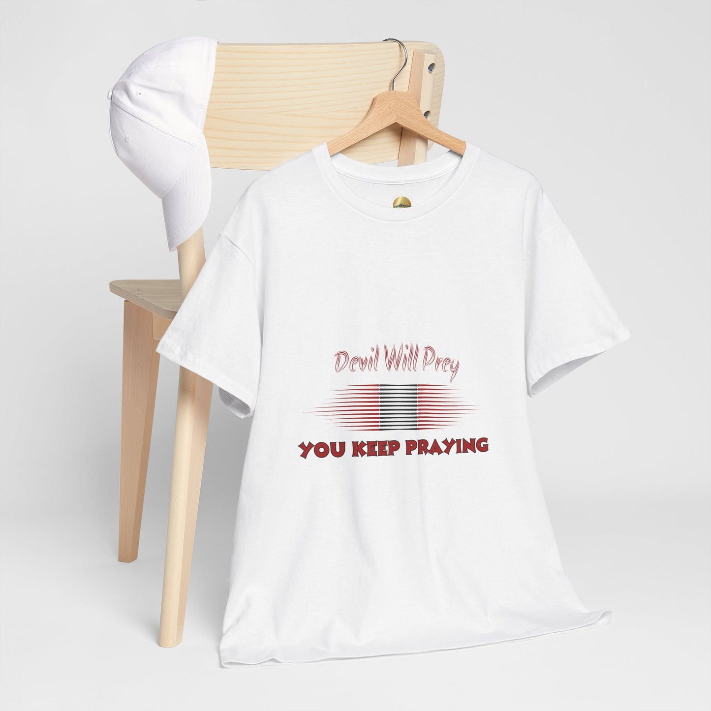 Devil Will Prey-You Keep Praying - Unisex Heavy Cotton Tee