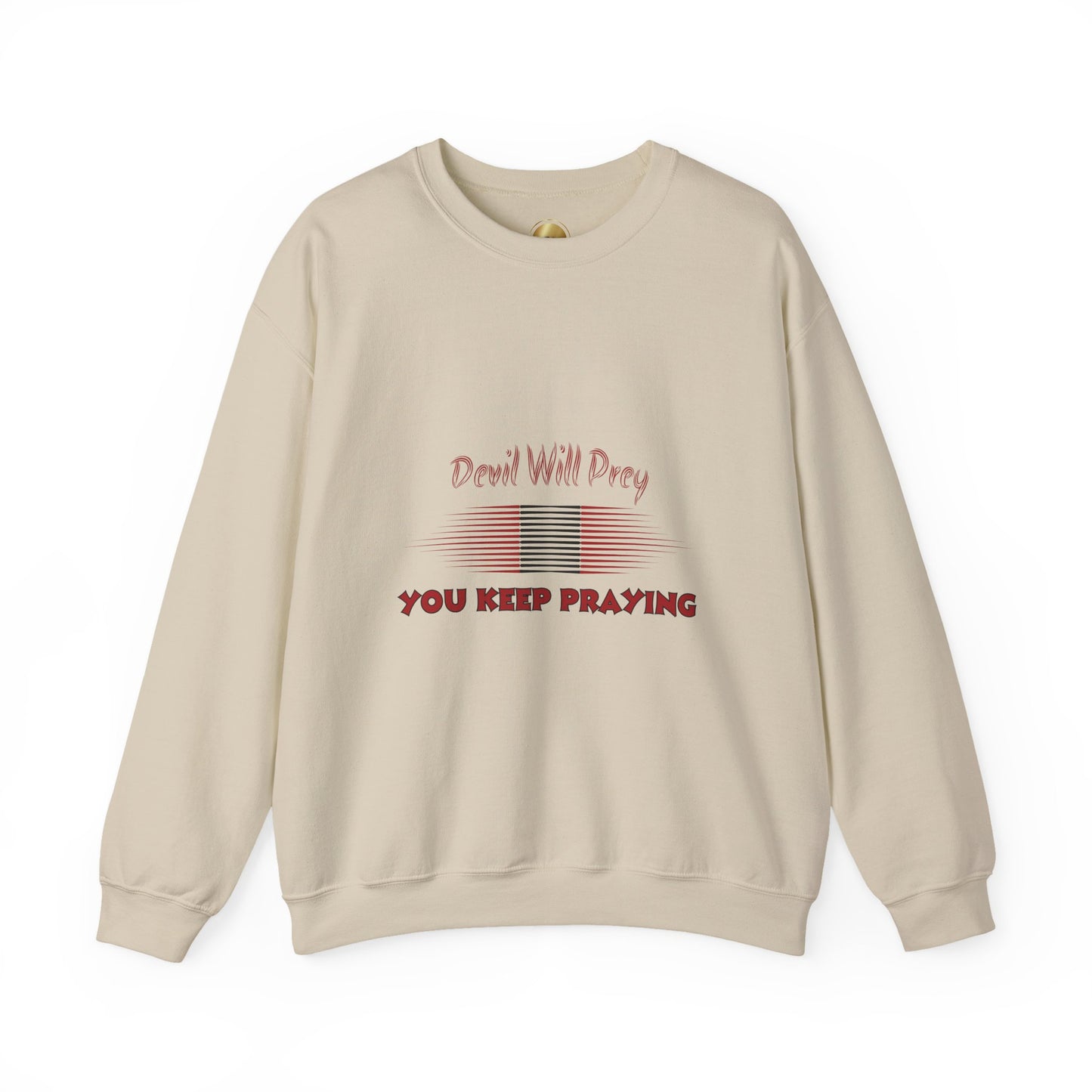 Devil Will Prey — You Keep Praying - Heavy Blend Crewneck Sweatshirt - Comfort and Durability - Unisex