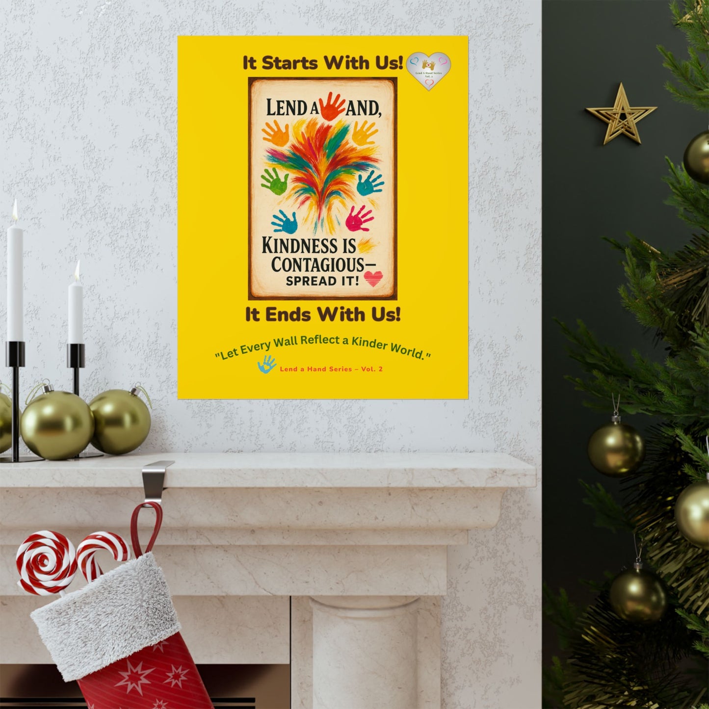 Lend a Hand, Lift a Heart - Poster Vol. 2 | "Let Every Wall Reflect a Kinder World."