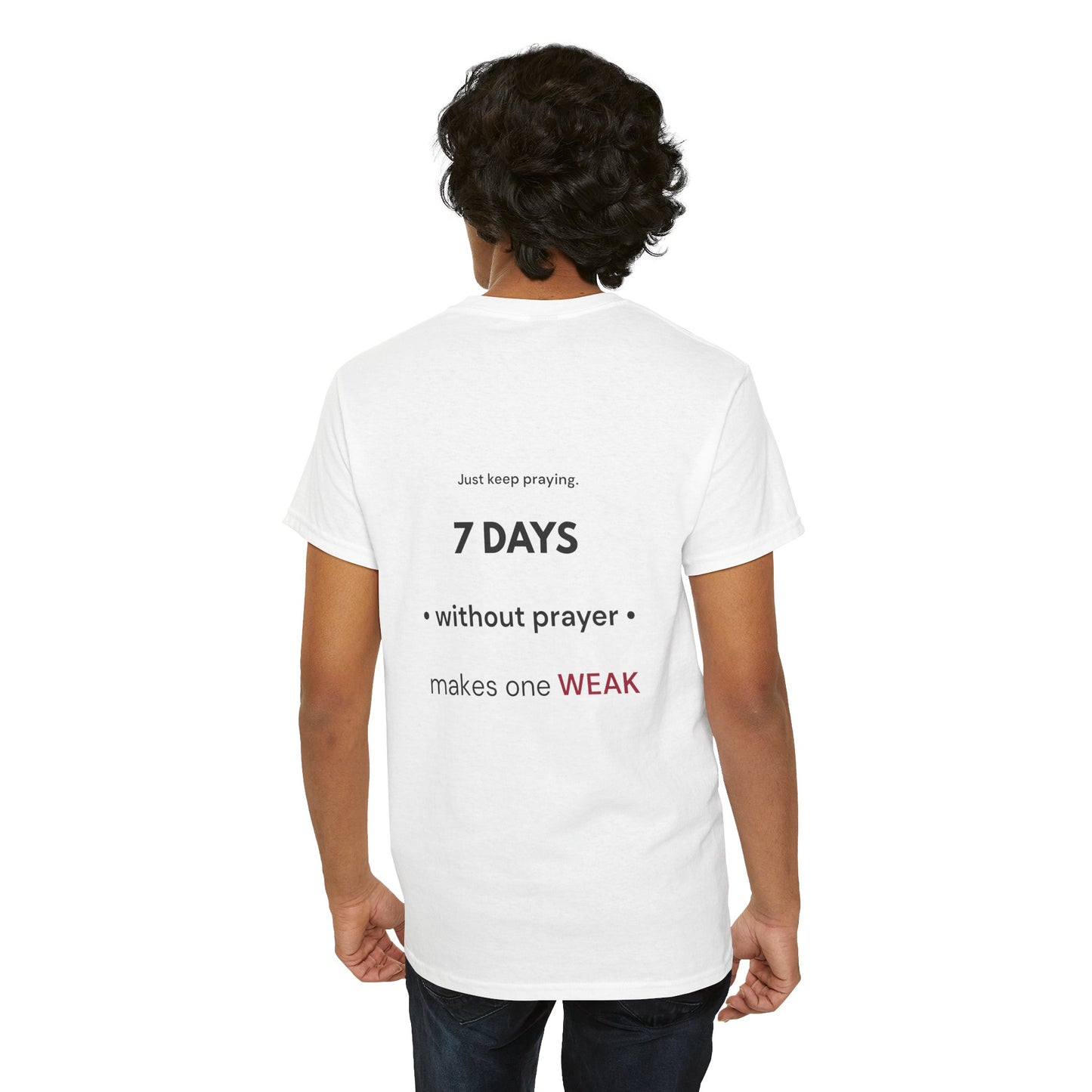 7 Days Without Prayer T-Shirt | Faith Reminder Unisex Tee