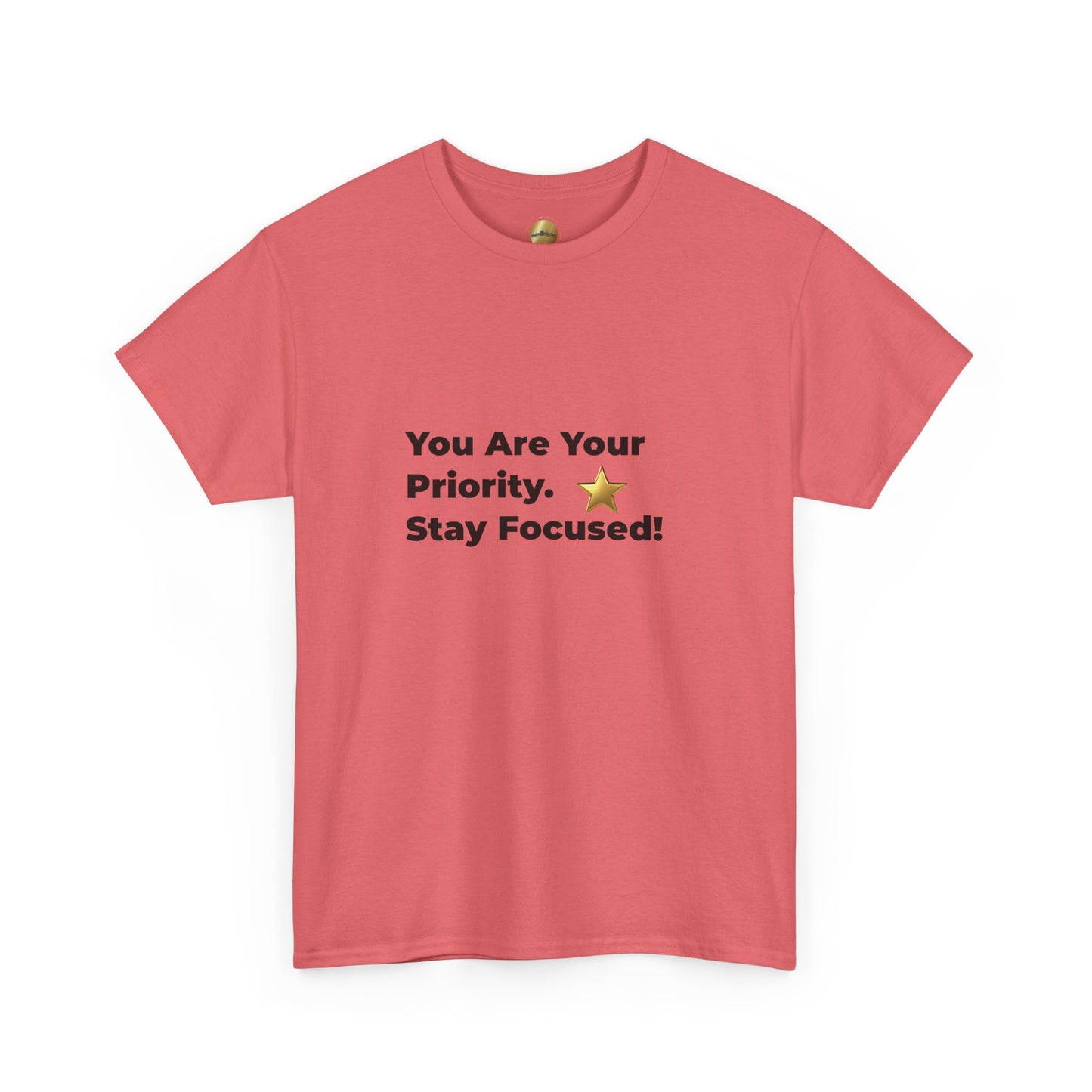 You Are Your Priority – Stay Focused | T-Shirt