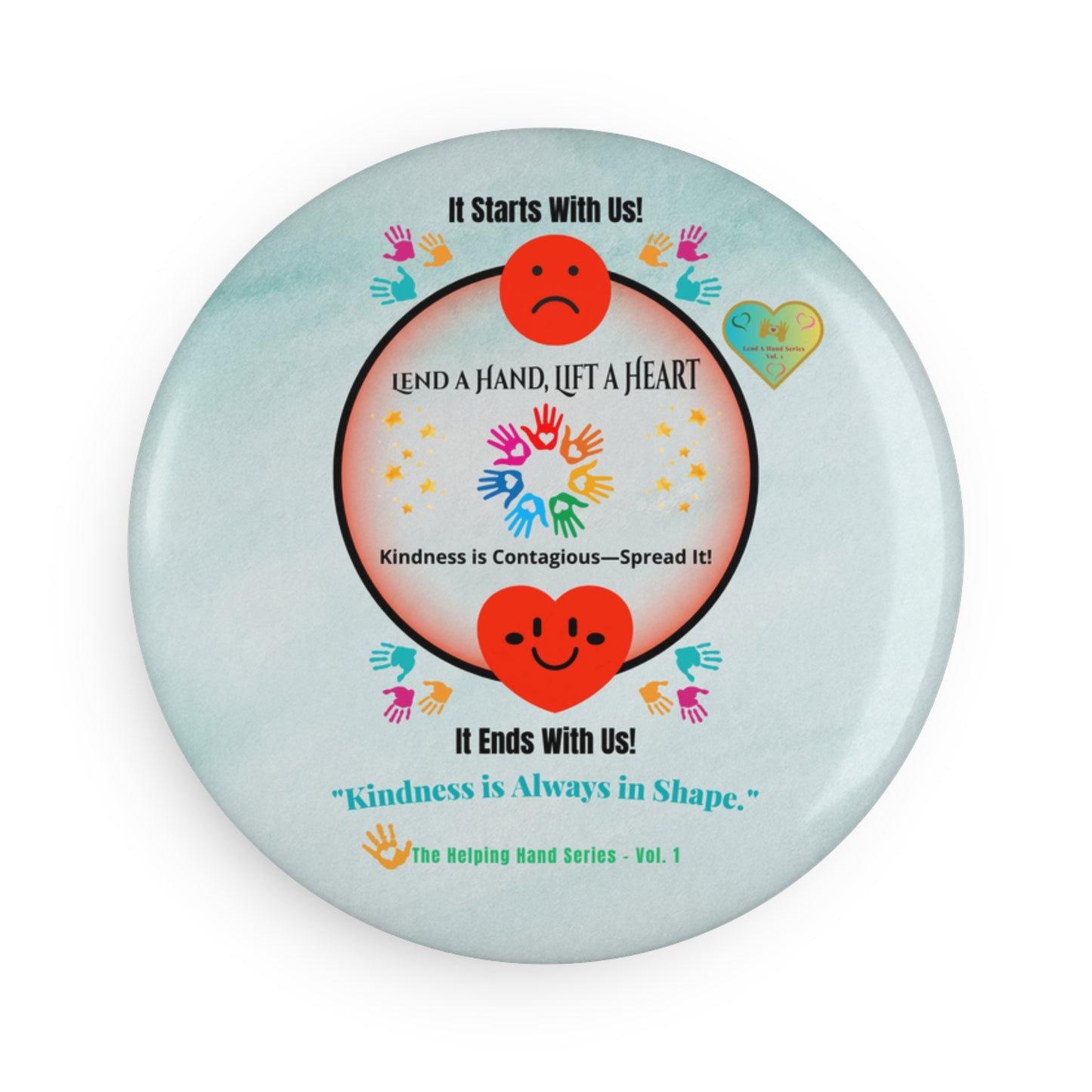 Lend a Hand, Lift a Heart - Magnet (round) Vol. 1 | "Kindness is Always in Shape."