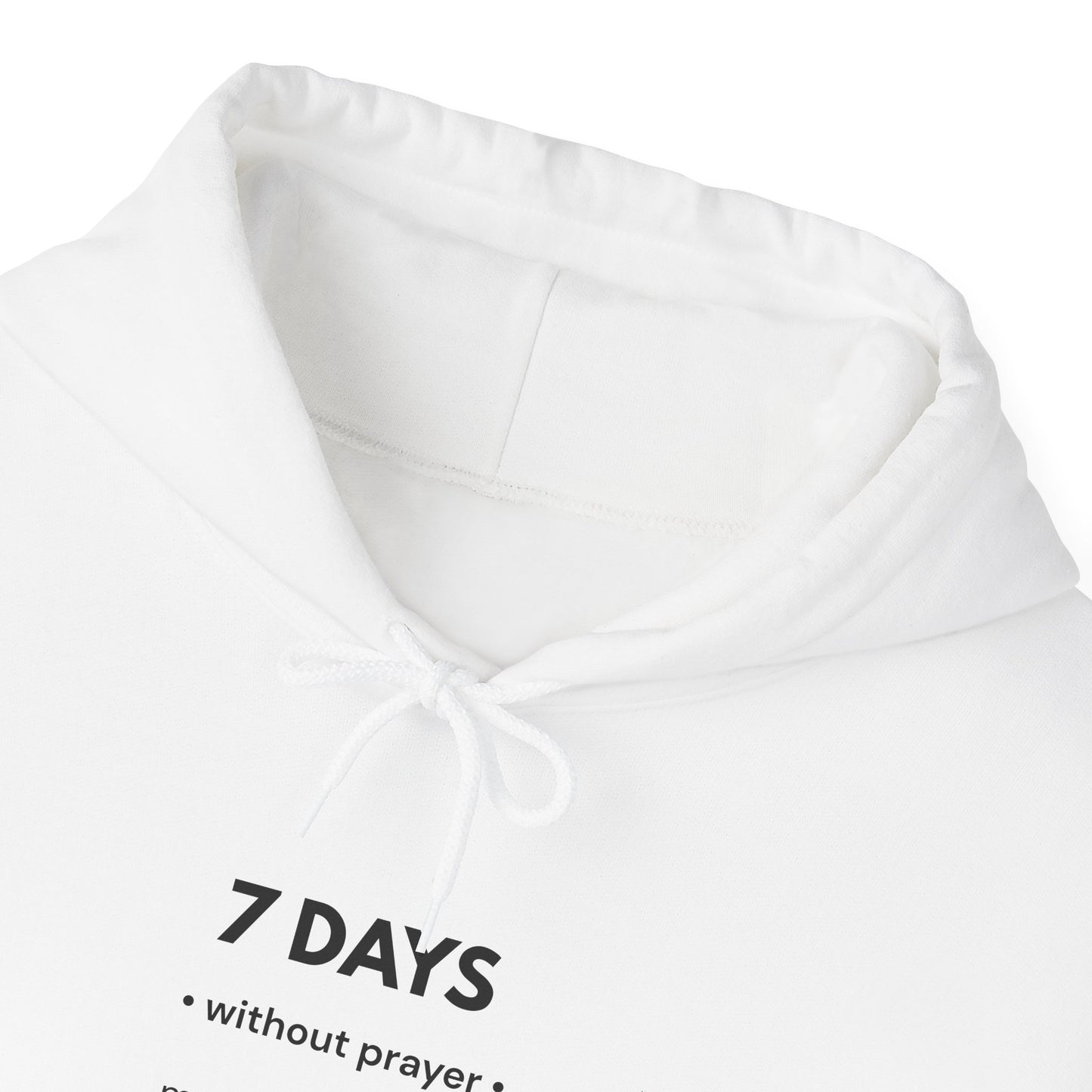 7 Days Without Prayer Hoodie | Faith-Based Reflection Unisex Hooded Sweatshirt