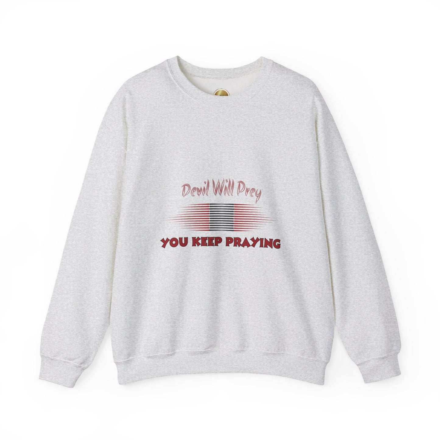Devil Will Prey — You Keep Praying - Heavy Blend Crewneck Sweatshirt - Comfort and Durability - Unisex