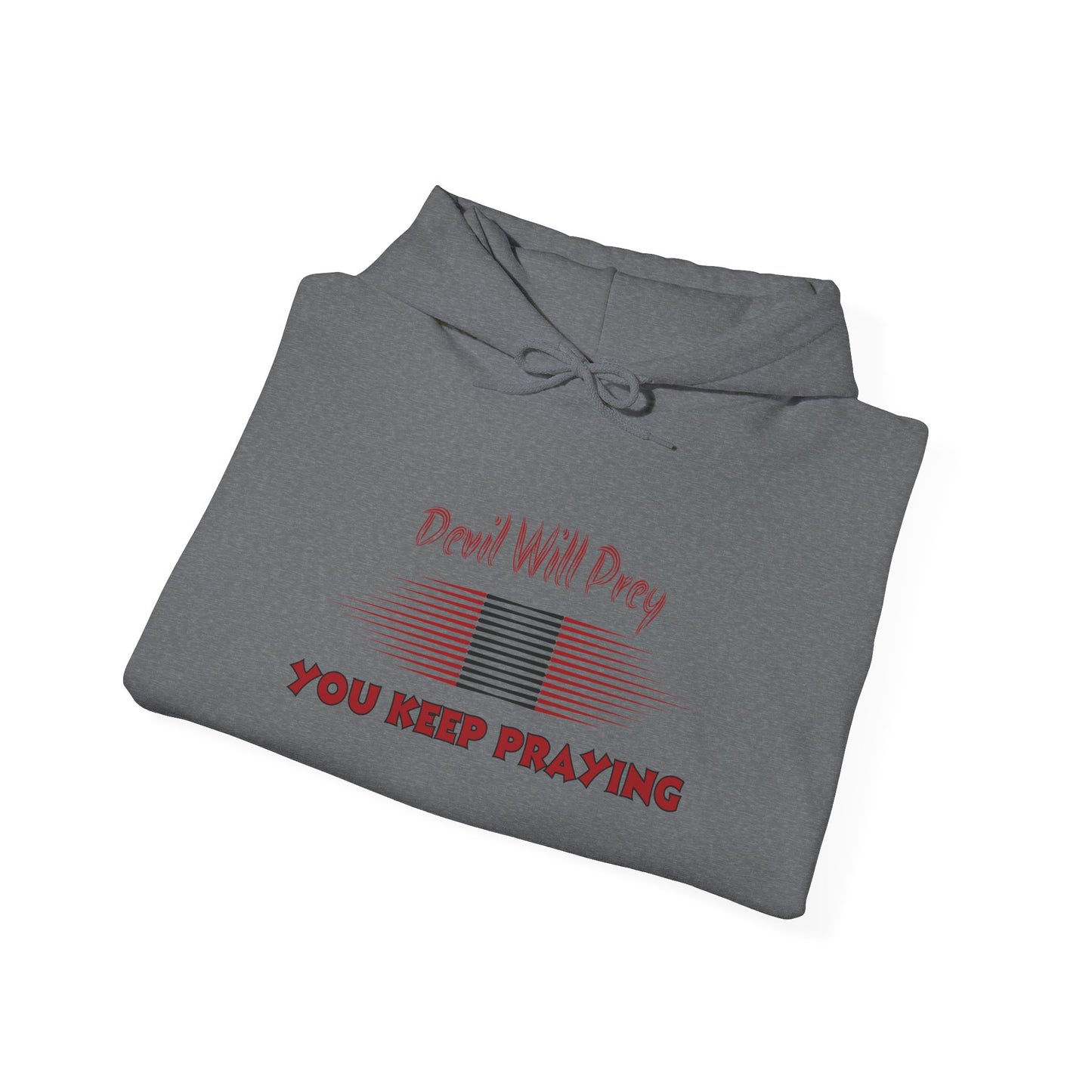 Devil Will Prey-You Keep Praying - Unisex Heavy Blend™ Hoodie
