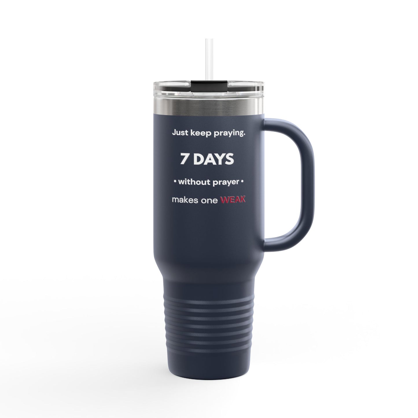 7 Days Without Prayer | 40oz Insulated Faith Tumbler
