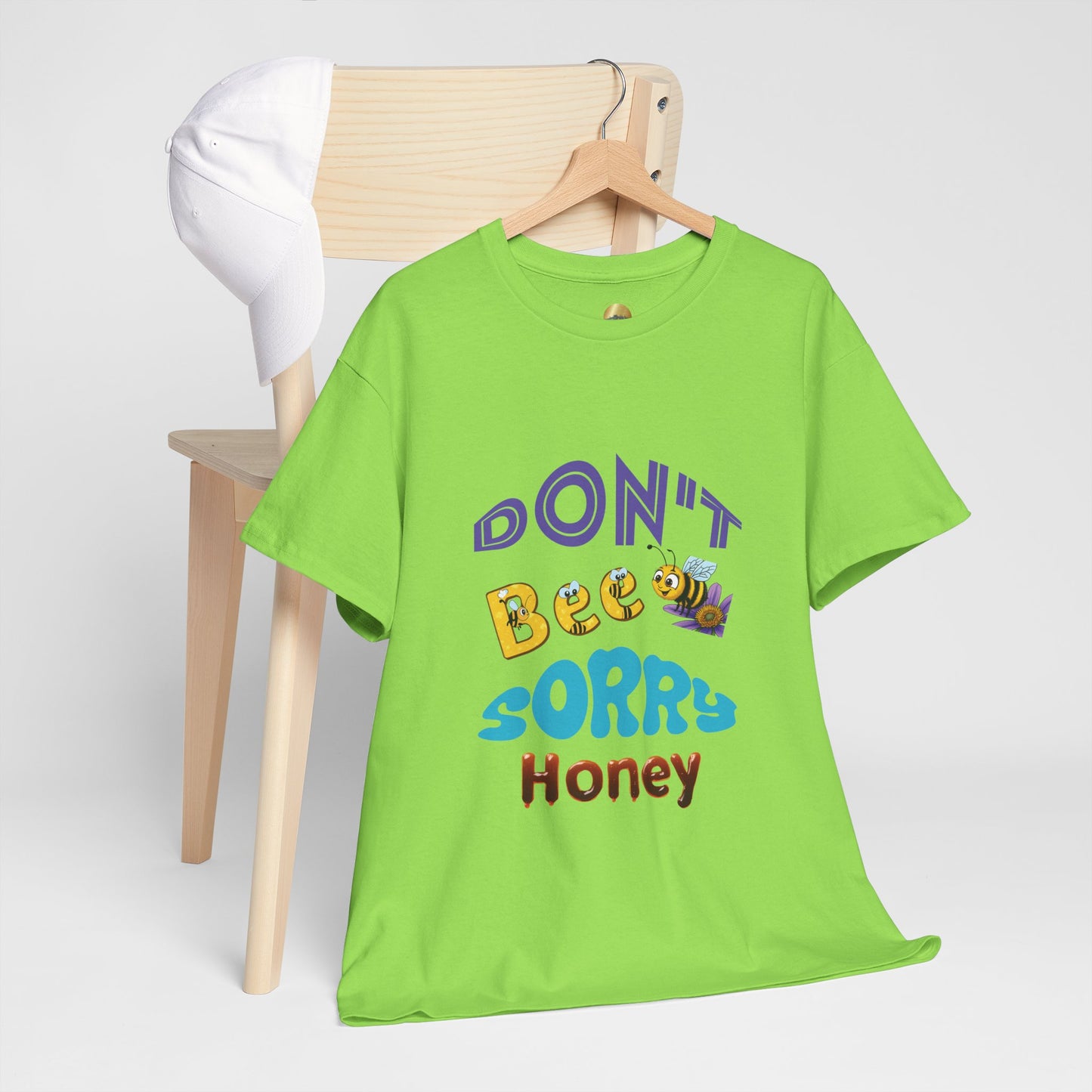 Don't Bee Sorry Honey - Heavy Cotton Tee