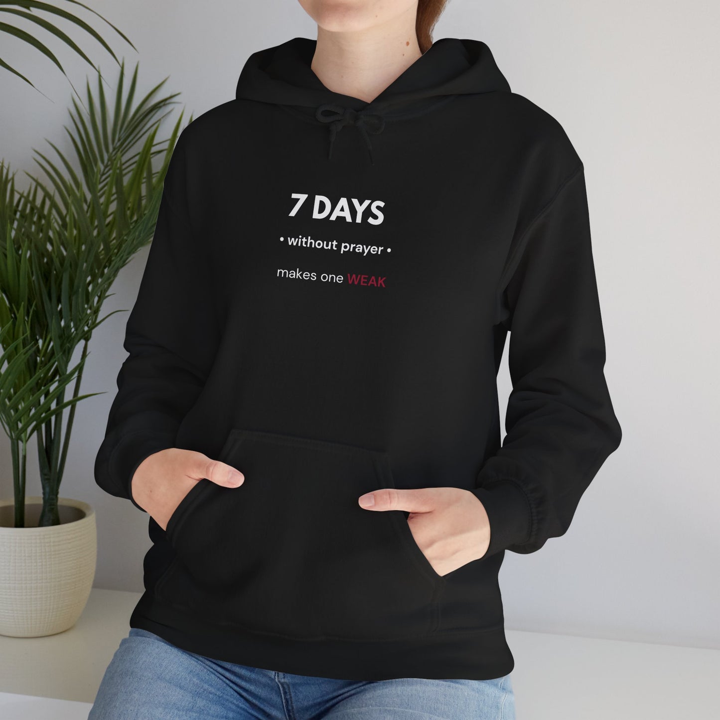 7 Days Without Prayer Hoodie | Faith-Based Reflection Unisex Hooded Sweatshirt