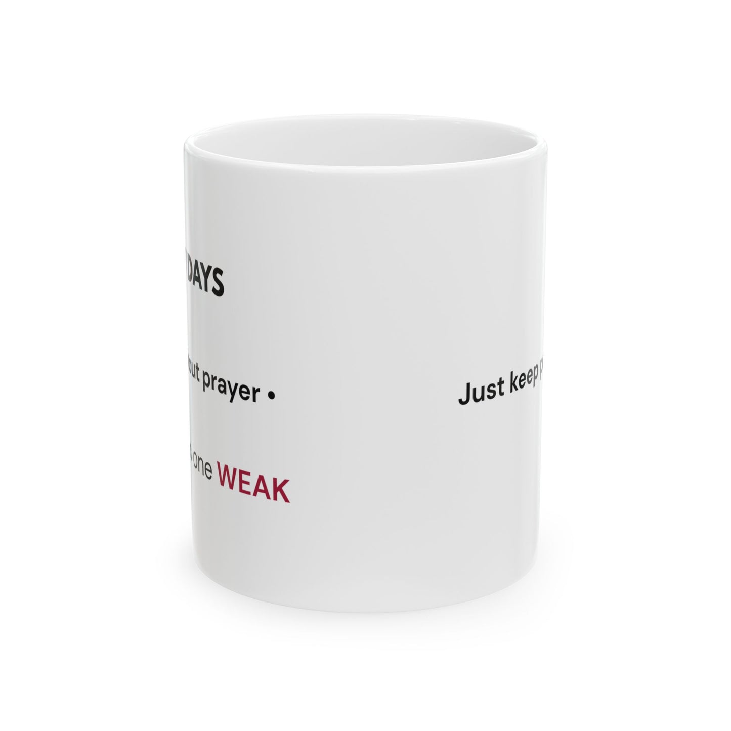 7 Days Without Prayer | Inspirational Faith Mug (11oz)