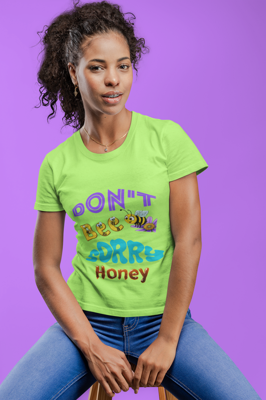 Don't Bee Sorry Honey - Heavy Cotton Tee