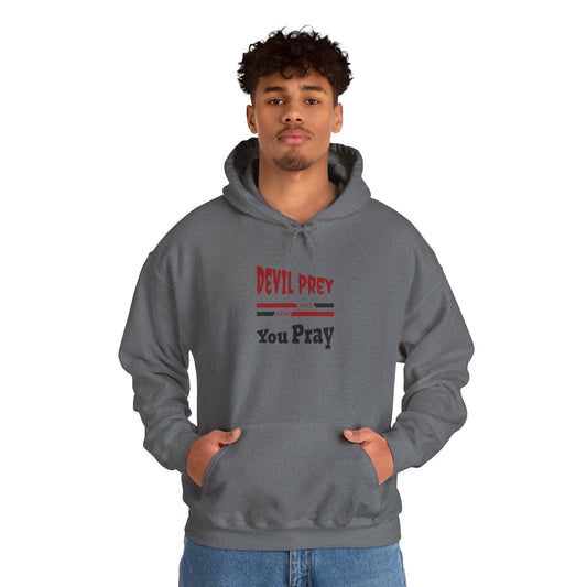 Devil Prey-You Pray - Inspirational Graphic Unisex Hoodie