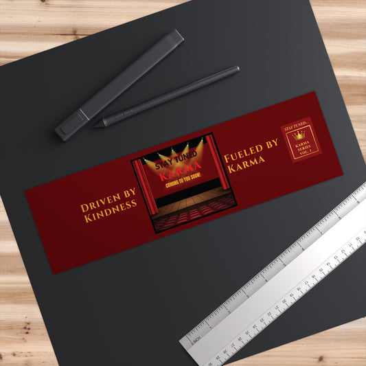 Stay Tuned – Driven by Kindness, Fueled by Karma! Vol. 1 | Bumper Sticker