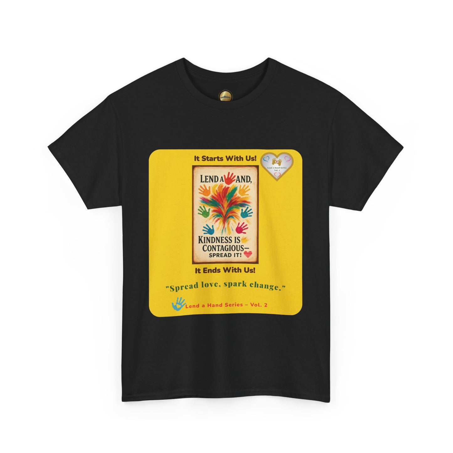 Lend a Hand, Lift a Heart - T-Shirt  Vol. 2 –"Spread love, spark change."