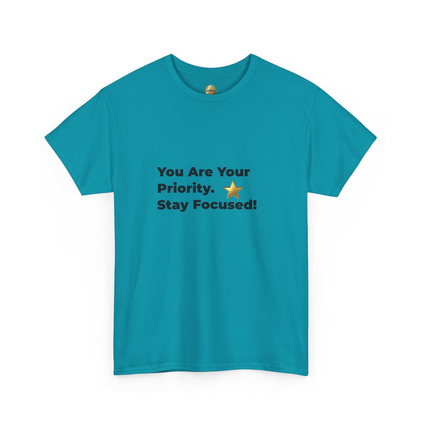 You Are Your Priority – Stay Focused | T-Shirt