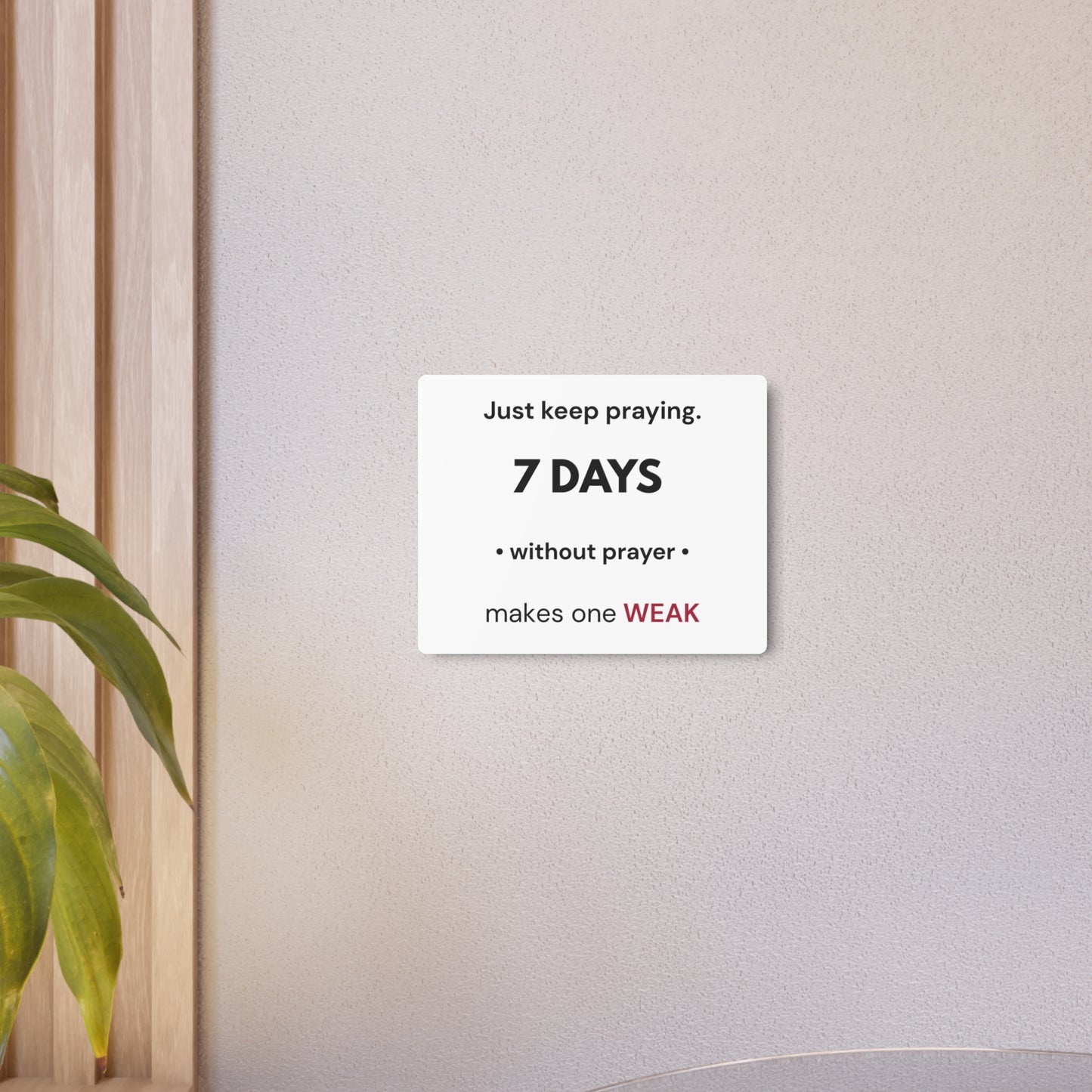 7 Days Without Prayer | Faith Reminder Metal Wall Sign