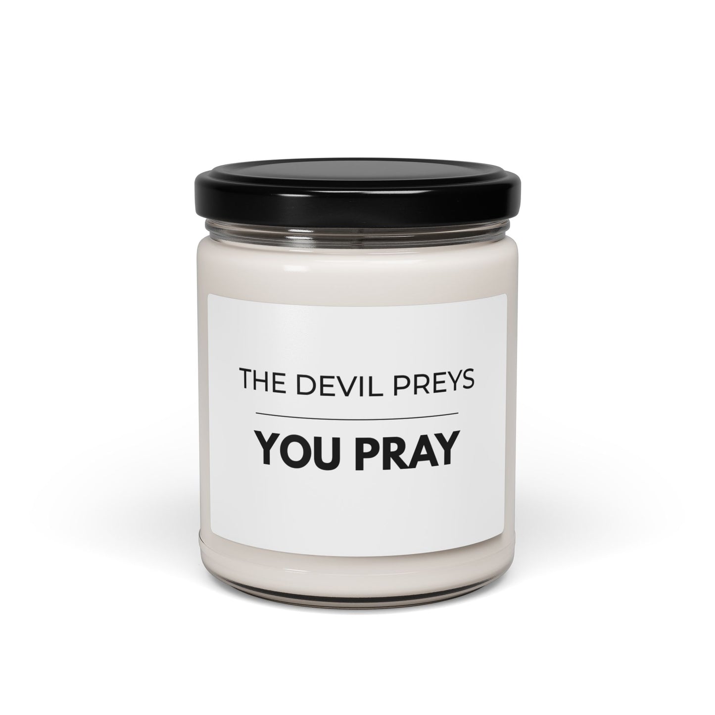 The Devil Preys, You Pray Soy Candle | Christian Faith Statement Home Decor