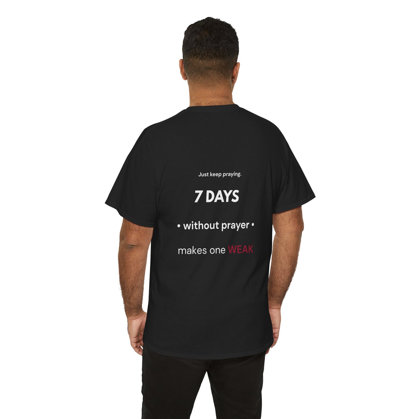 7 Days Without Prayer Makes One Weak | Christian Faith Unisex Tee