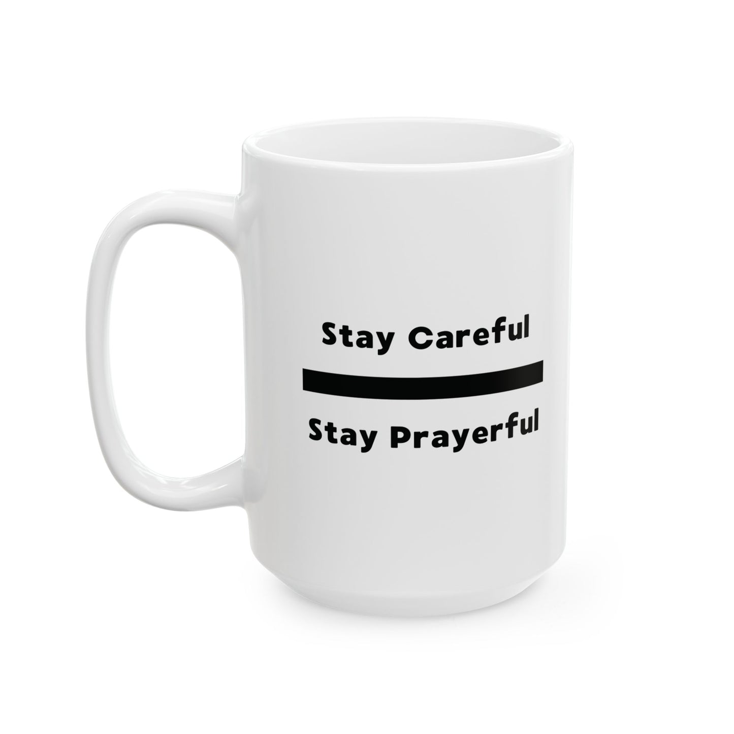 Stay Prayerful, Stay Careful - Ceramic Mug