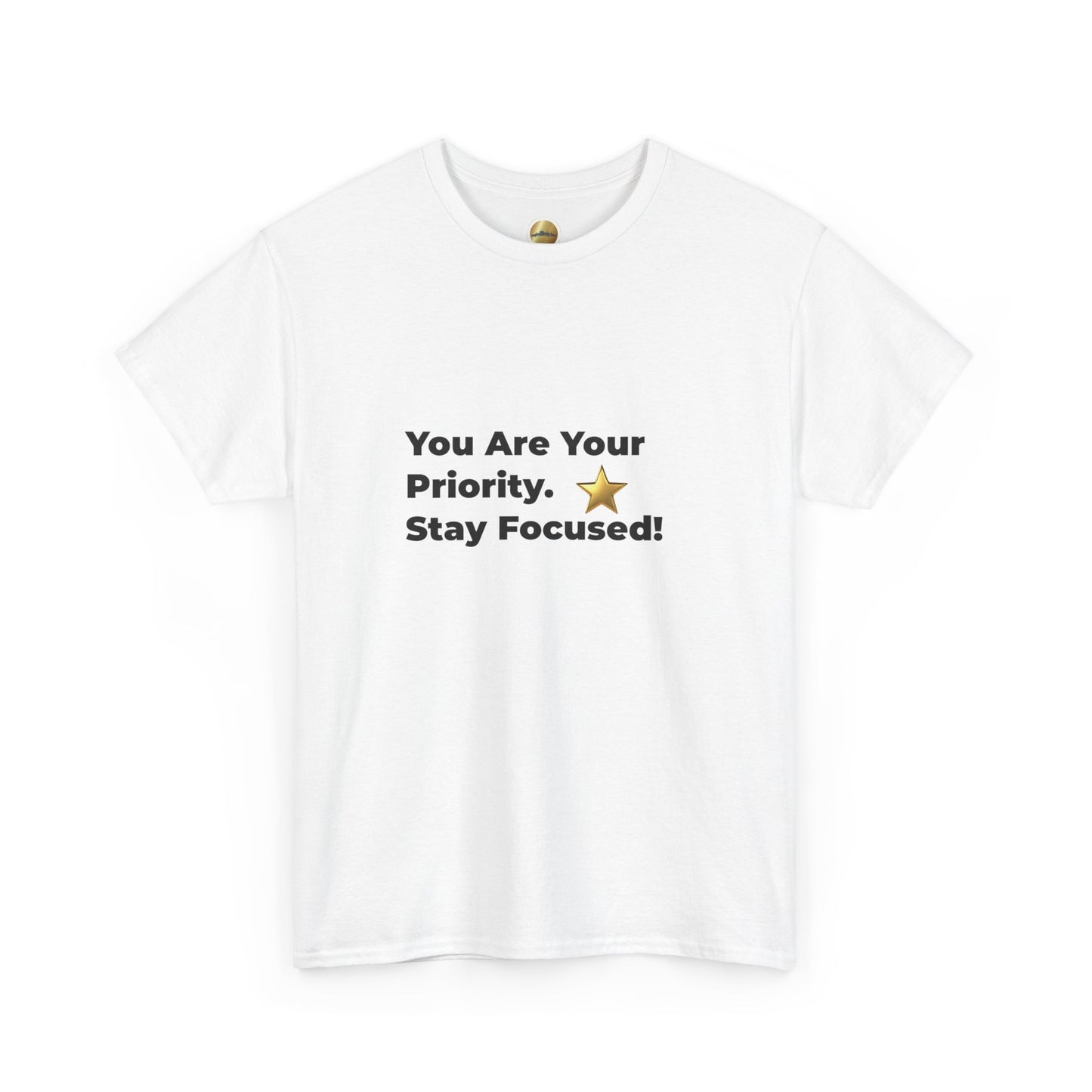 You Are Your Priority – Stay Focused | T-Shirt