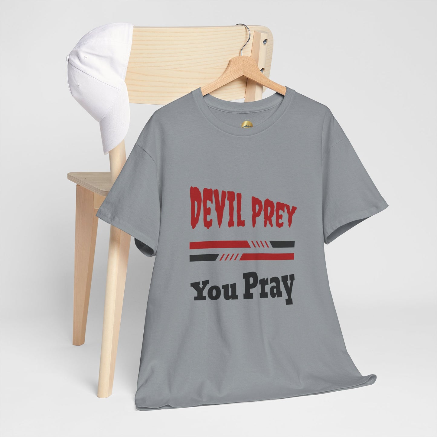 Devil Prey-You Pray - Inspirational Unisex Heavy Cotton Tee
