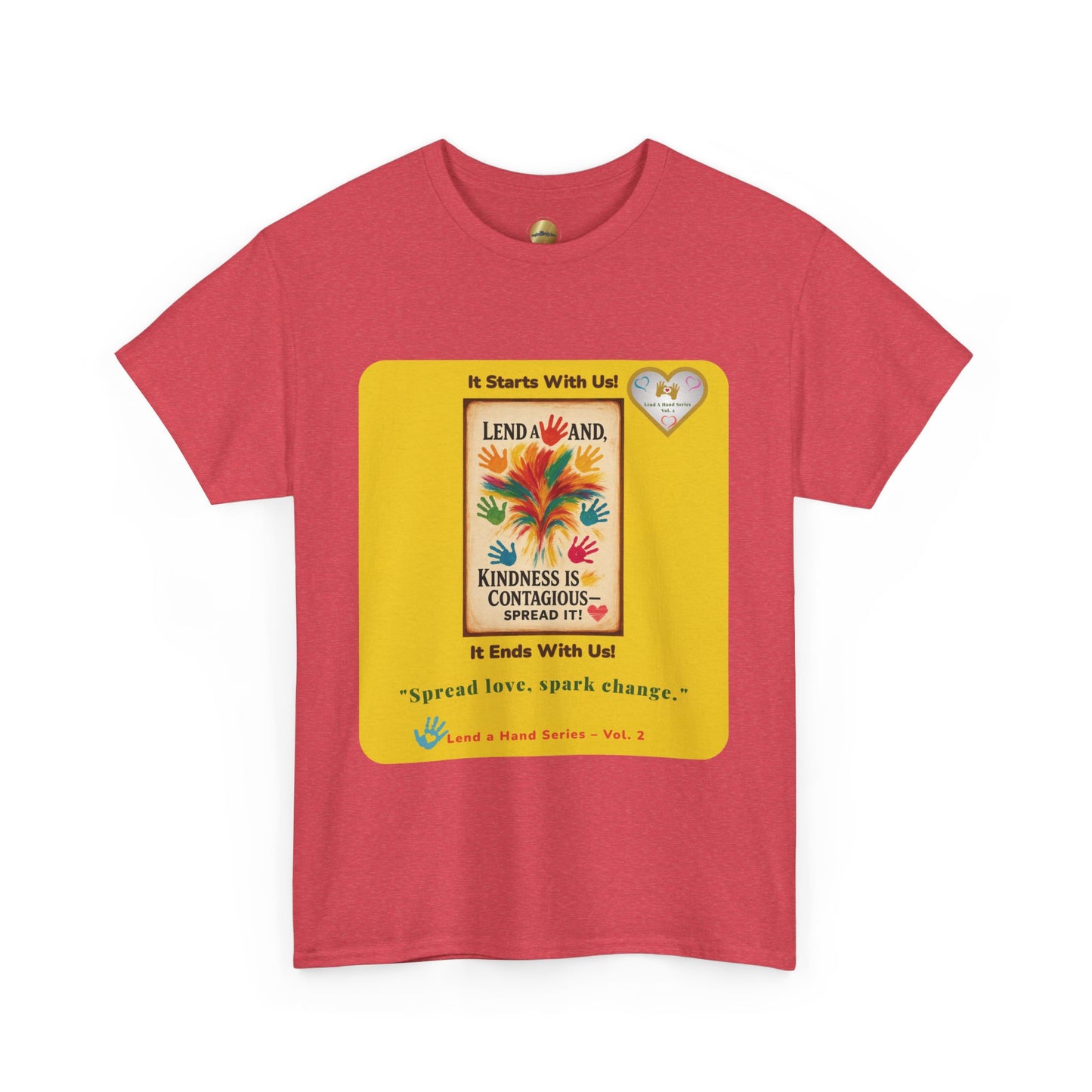 Lend a Hand, Lift a Heart - T-Shirt  Vol. 2 –"Spread love, spark change."