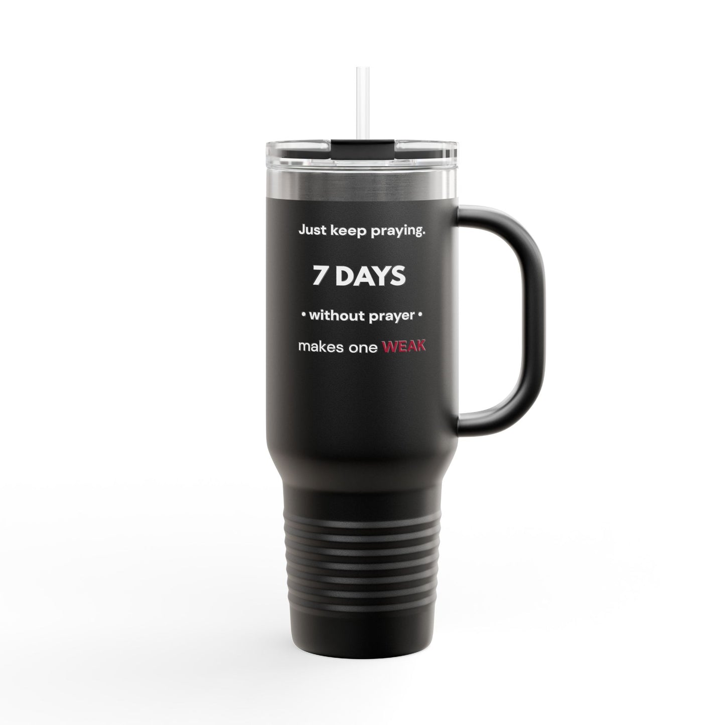 7 Days Without Prayer | 40oz Insulated Faith Tumbler