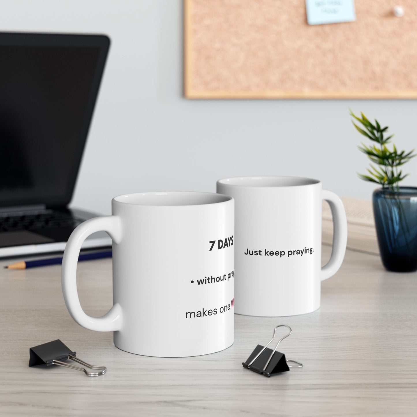 7 Days Without Prayer | Inspirational Faith Mug (11oz)