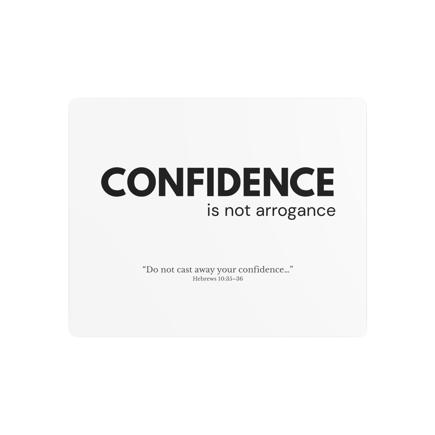 Confidence Is Not Arrogance | Inspirational Metal Wall Sign