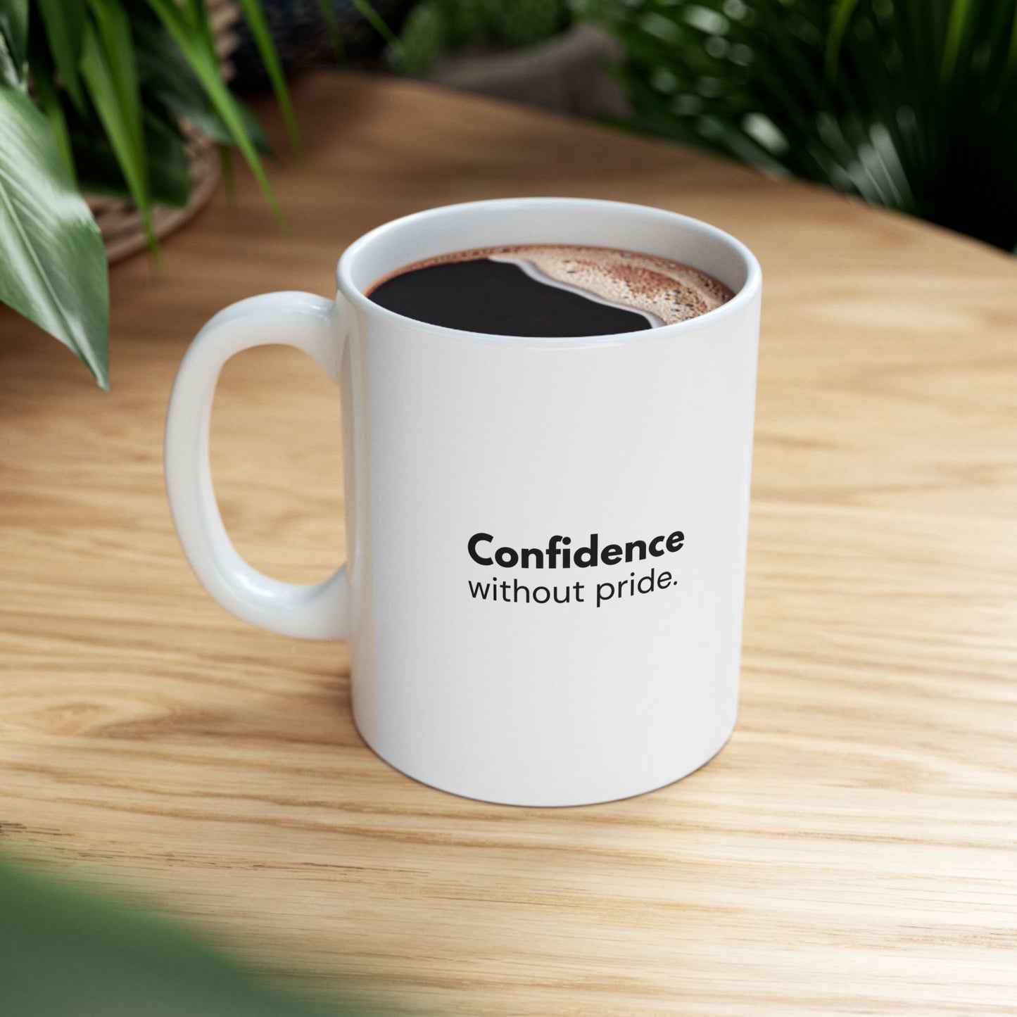 Confidence Without Pride | Inspirational Mindset Mug (11oz)