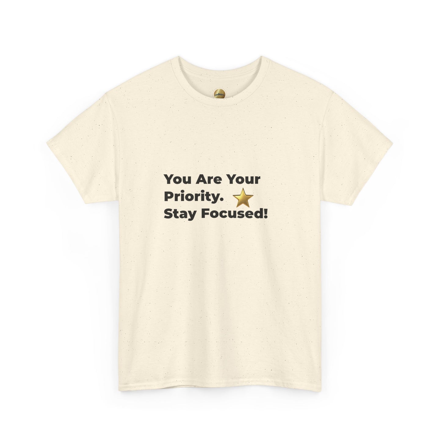 You Are Your Priority – Stay Focused | T-Shirt