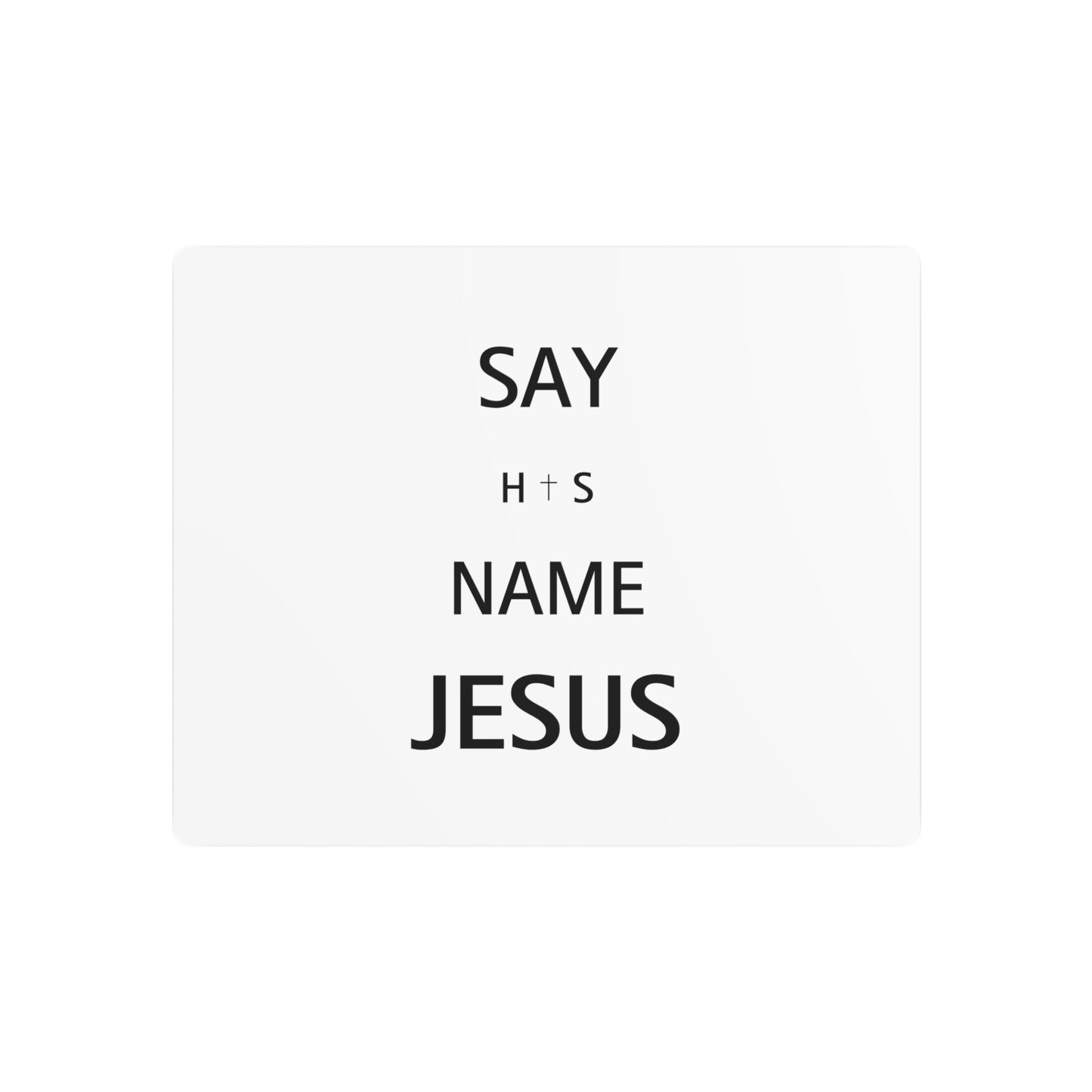 Say His Name | Bold Faith Metal Wall Sign
