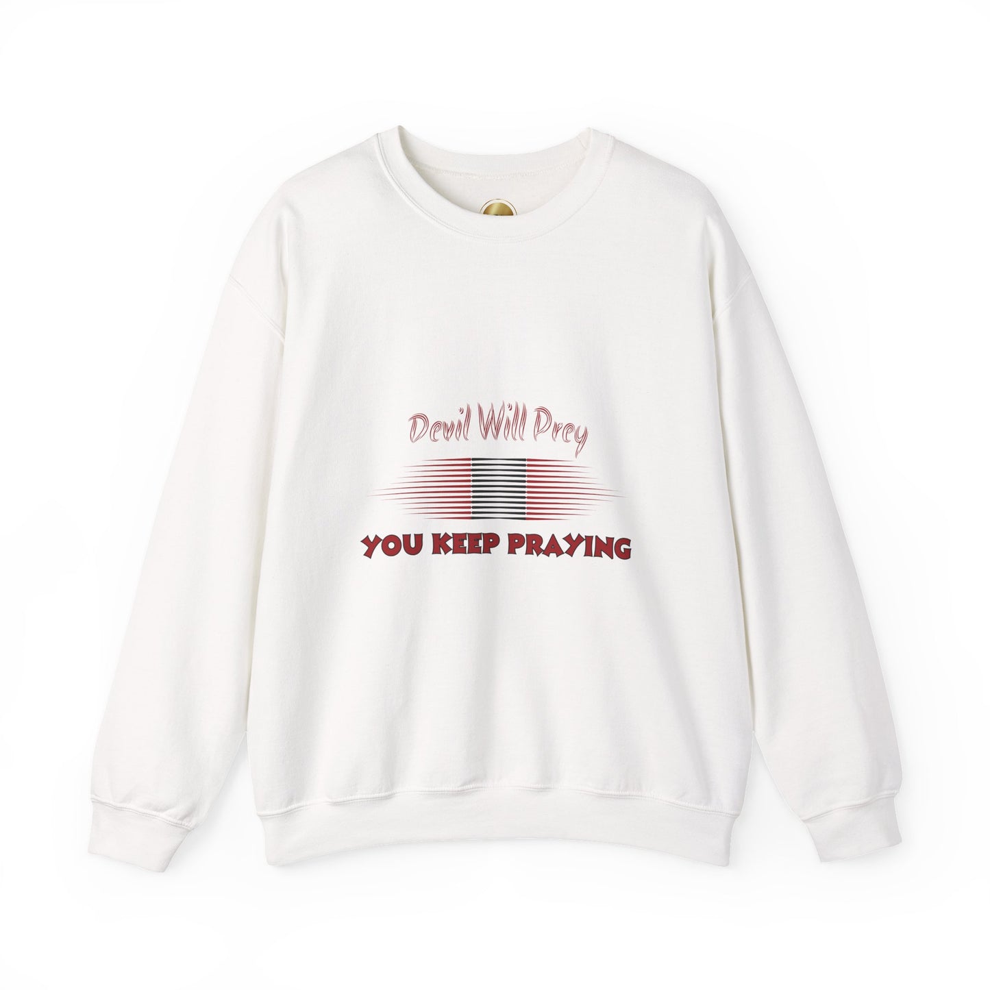 Devil Will Prey — You Keep Praying - Heavy Blend Crewneck Sweatshirt - Comfort and Durability - Unisex