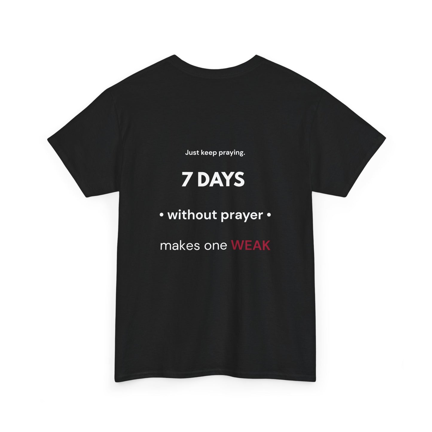7 Days Without Prayer Makes One Weak | Christian Faith Unisex Tee